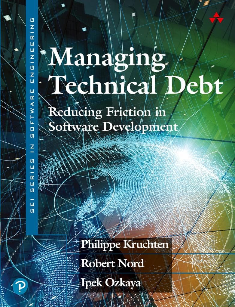 Managing Technical Debt: Reducing Friction in Software Development: Reducing Friction in Software Development