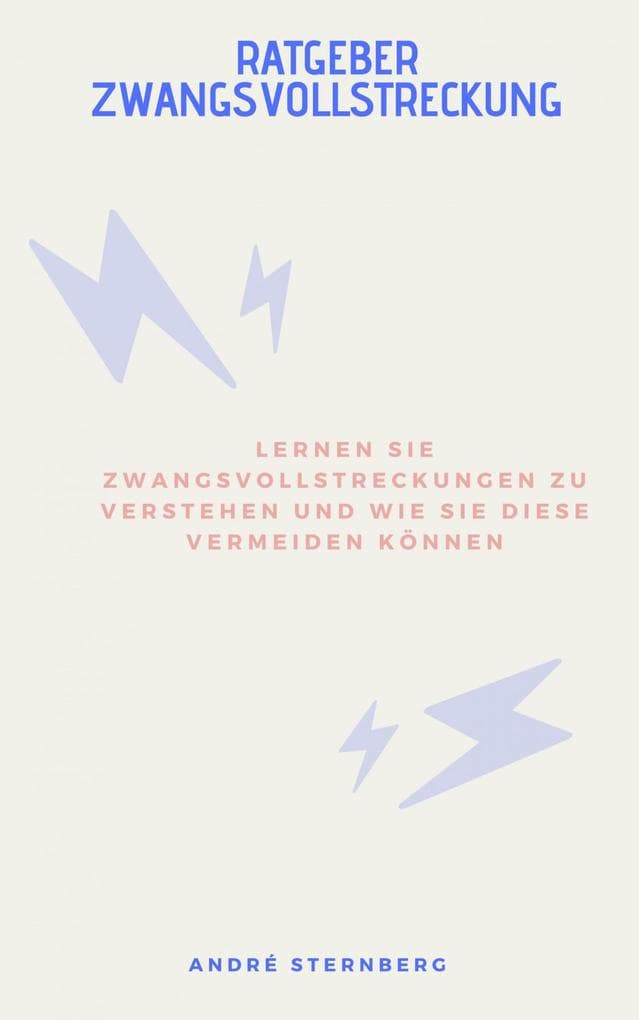 Ratgeber Zwangsvollstreckung: Lernen Sie Zwangsvollstreckungen zu verstehen und wie Sie diese vermeiden können