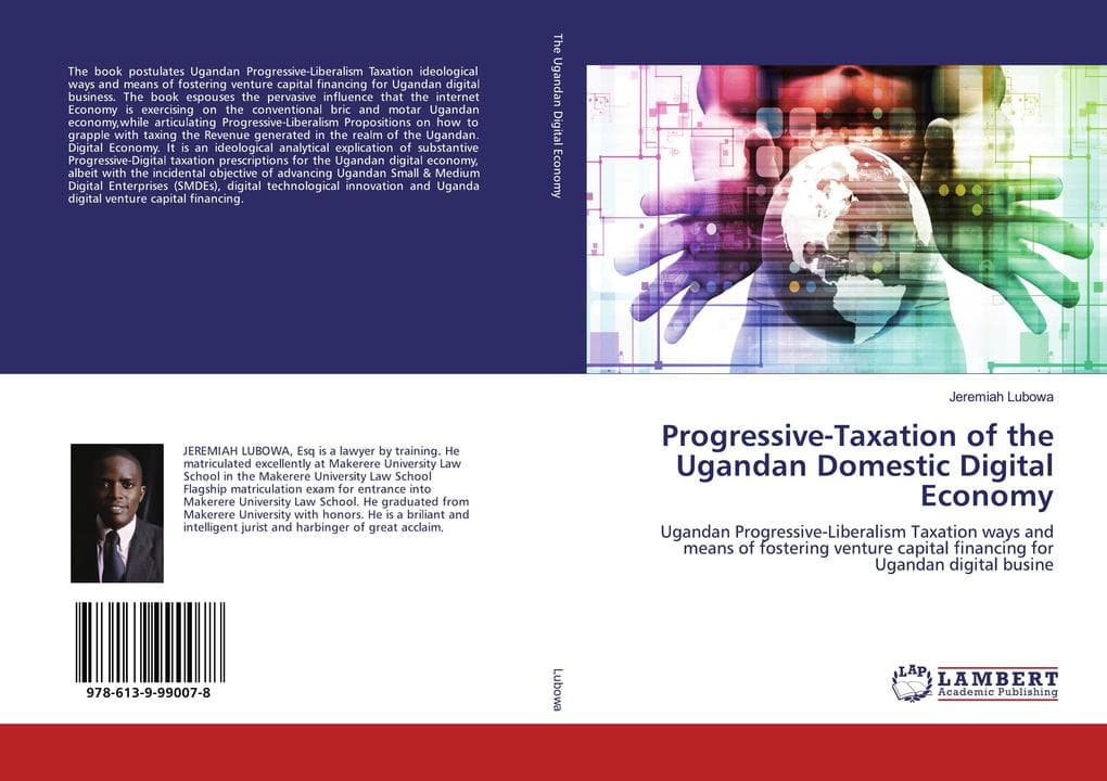 Progressive-Taxation of the Ugandan Domestic Digital Economy: Ugandan Progressive-Liberalism Taxation ways and means of fostering venture capital financing for Ugandan digital busine