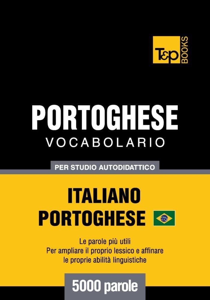 Vocabolario Italiano-Portoghese Brasiliano per studio autodidattico - 5000 parole