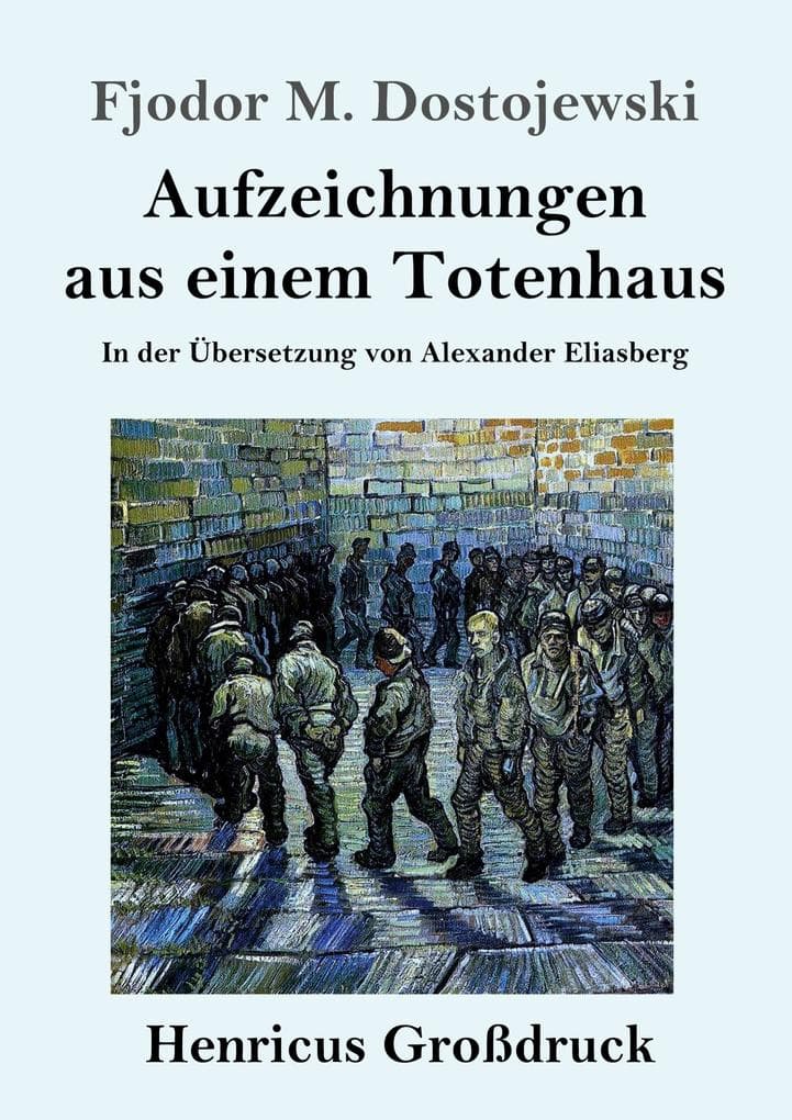 Aufzeichnungen aus einem Totenhaus (Großdruck): In der Übersetzung von Alexander Eliasberg