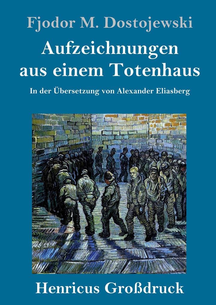 Aufzeichnungen aus einem Totenhaus (Großdruck): In der Übersetzung von Alexander Eliasberg