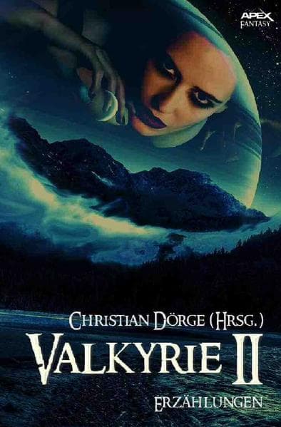 VALKYRIE II: Internationale Fantasy-Storys, hrsg. von Christian Dörge