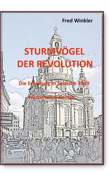 Sturmvögel der Revolution: Erhebung in Sachsen 1849