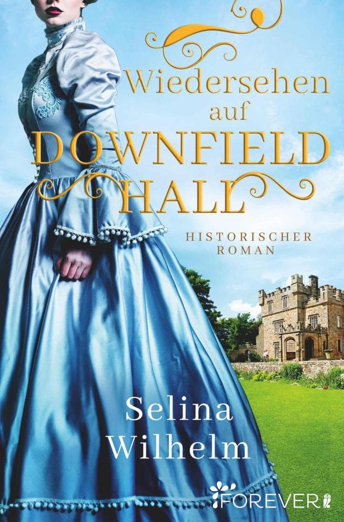 Wiedersehen auf Downfield Hall: Historischer Roman