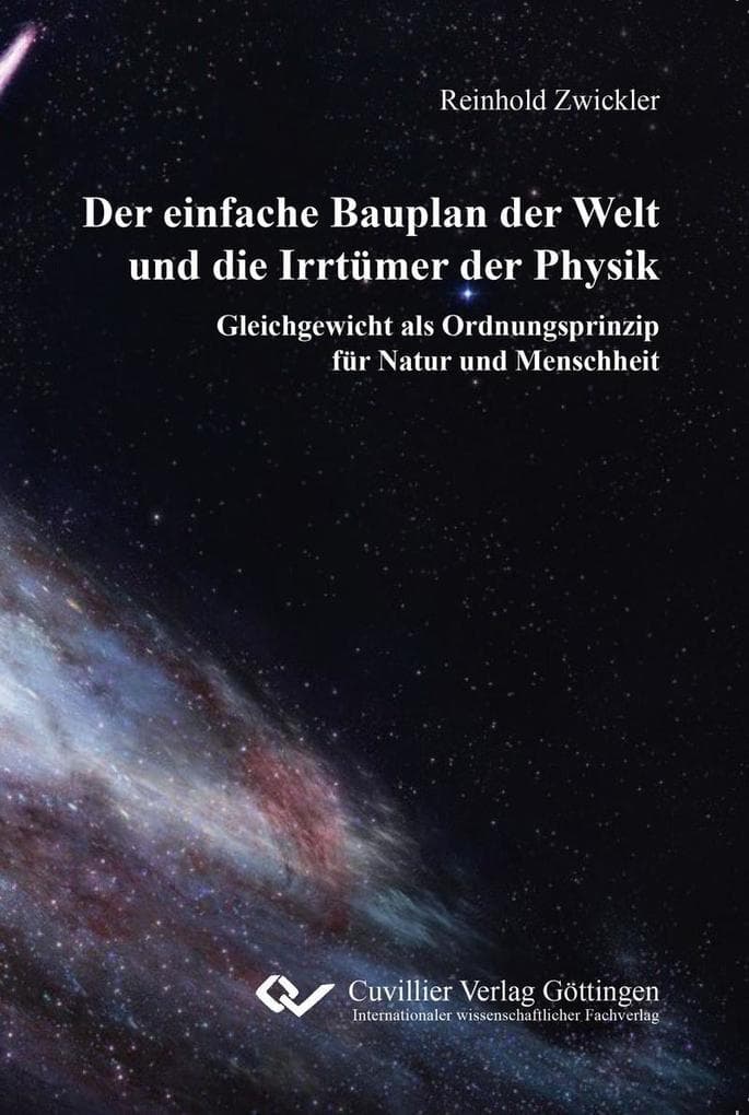 Der einfache Bauplan der Welt und die Irrtümer der Physik