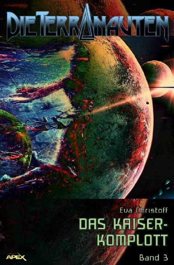 DIE TERRANAUTEN, Band 3: DAS KAISER-KOMPLOTT: Die große Science-Fiction-Saga!