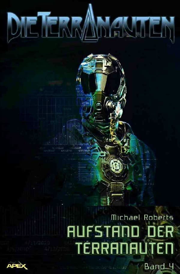 DIE TERRANAUTEN, Band 4: AUFSTAND DER TERRANAUTEN: Die große Science-Fiction-Saga!
