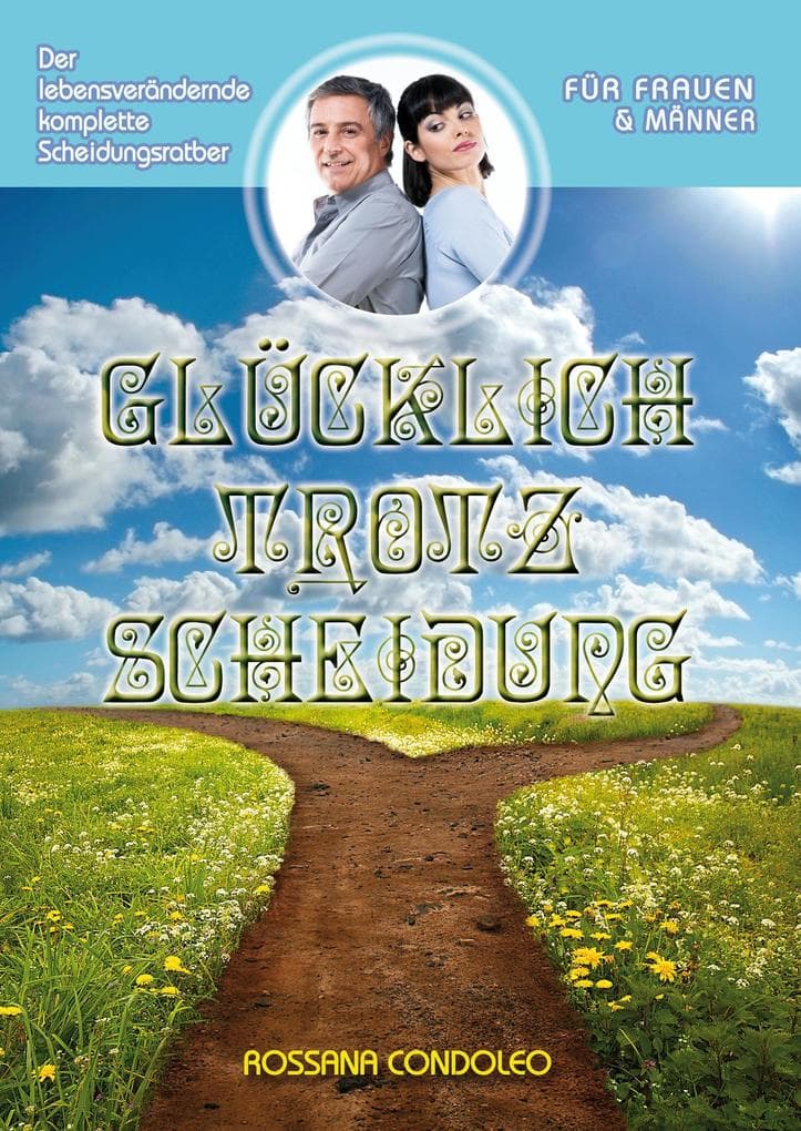 Glücklich Trotz Scheidung: Der Lebensverändernde, komplette Scheidungsratgeber