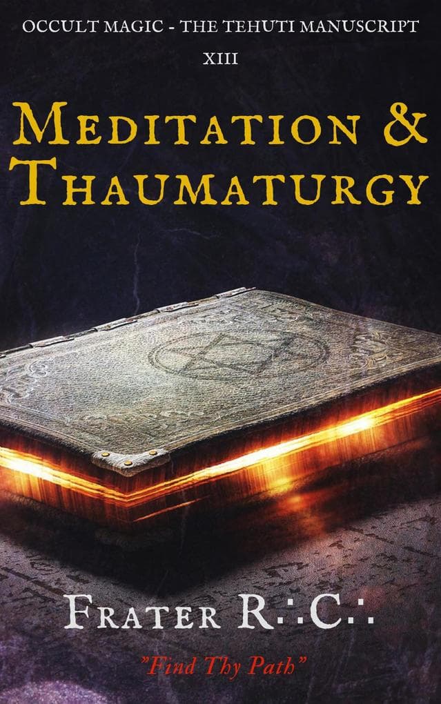 Occult Magic: Meditation & Thaumaturgy (The Tehuti Manuscript, #1)