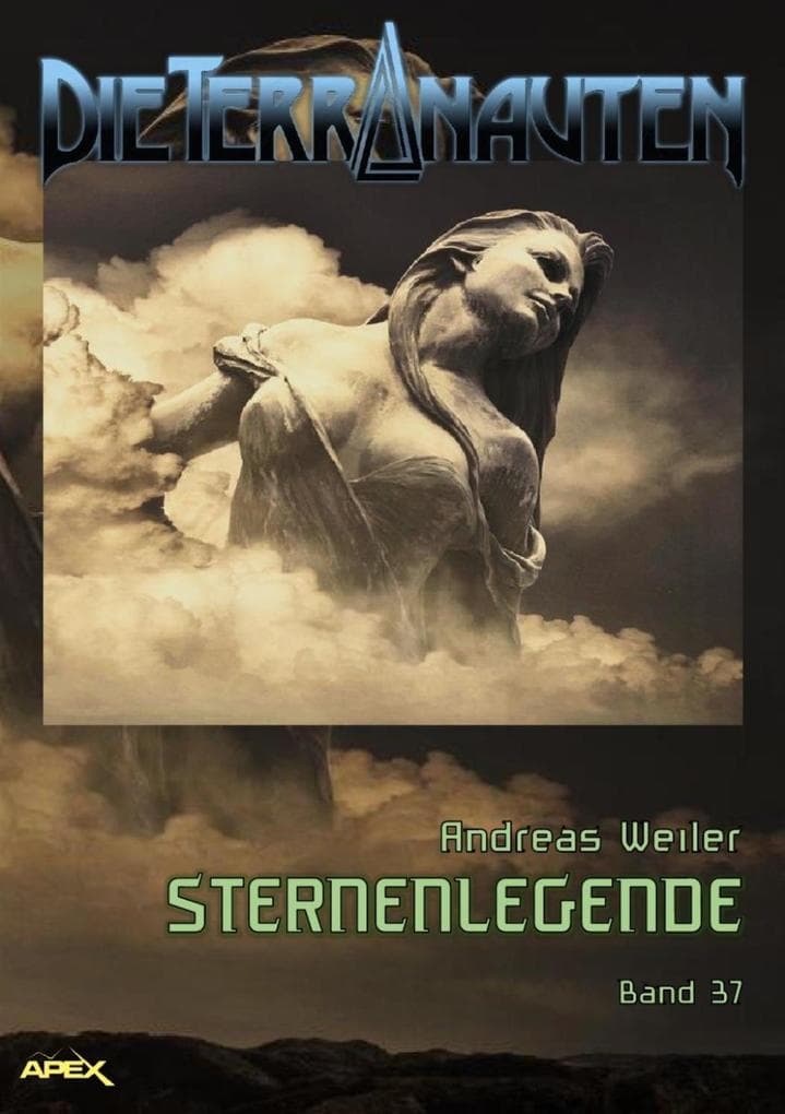 DIE TERRANAUTEN, Band 37: STERNENLEGENDE: Die große Science-Fiction-Saga!