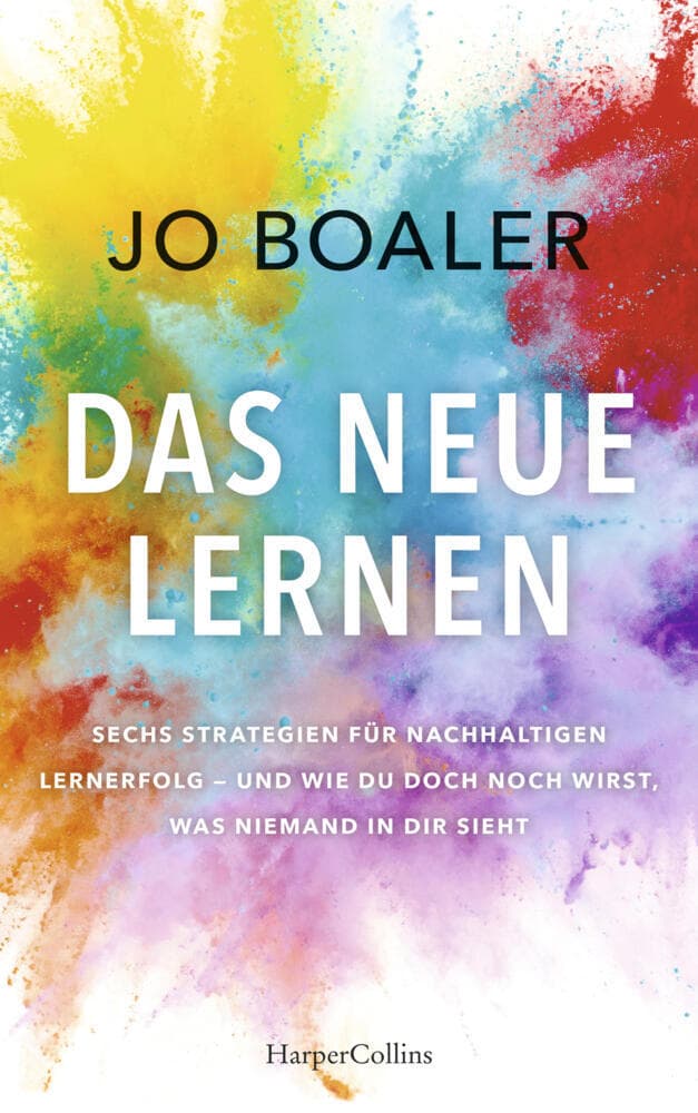 Das neue Lernen: Sechs Strategien für nachhaltigen Lernerfolg - und wie du doch noch wirst, was niemand in dir sieht