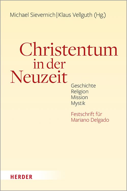 Christentum in der Neuzeit: Geschichte, Religion, Mission, Mystik