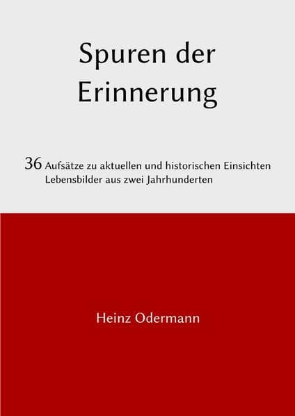 Spuren der Erinnerung: 36 Aufsätze zu historischen und aktuellen Einsichten, Lebensbilder aus zwei Jahrhunderten
