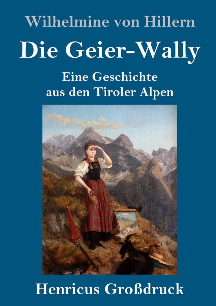 Die Geier-Wally (Großdruck): Eine Geschichte aus den Tiroler Alpen
