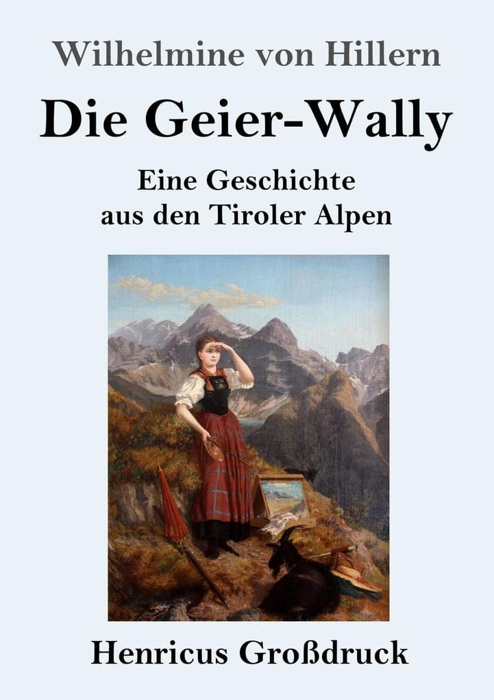 Die Geier-Wally (Großdruck): Eine Geschichte aus den Tiroler Alpen