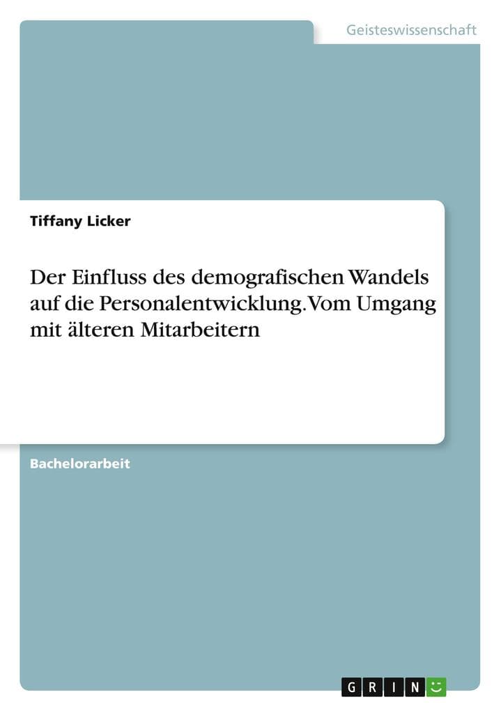 Der Einfluss des demografischen Wandels auf die Personalentwicklung. Vom Umgang mit älteren Mitarbeitern