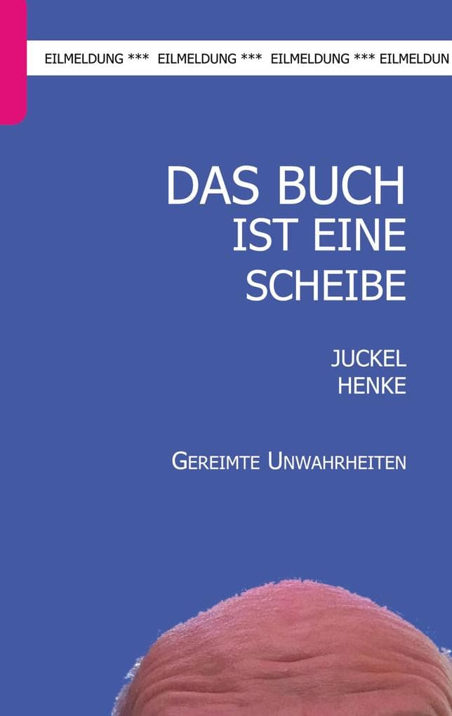 Das Buch ist eine Scheibe: Gereimte Unwahrheiten