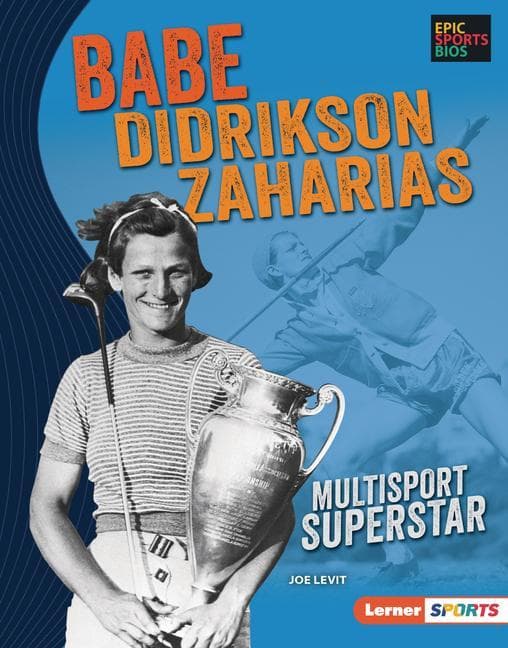 Babe Didrikson Zaharias: Multisport Superstar