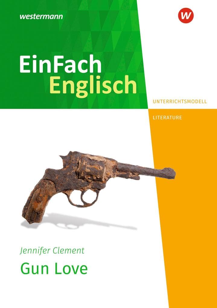 Gun Love. Unterrichtsmodelle: EinFach Englisch New Edition Unterrichtsmodelle