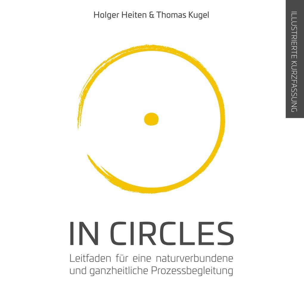 In Circles: Leitfaden für eine naturverbundene und ganzheitliche Prozessbegleitung