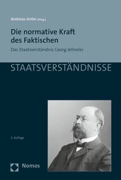 Die normative Kraft des Faktischen: Das Staatsverständnis Georg Jellineks