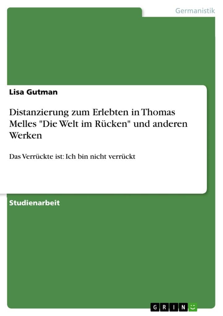 Distanzierung zum Erlebten in Thomas Melles "Die Welt im Rücken" und anderen Werken