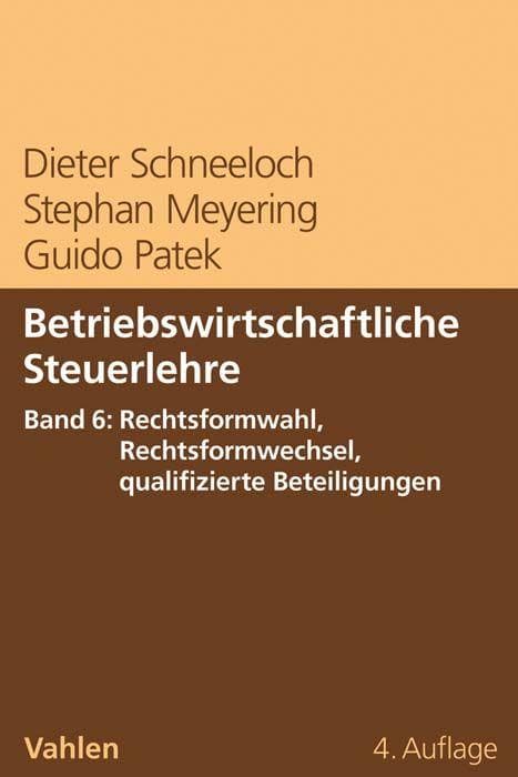 Betriebswirtschaftliche Steuerlehre Band 6: Rechtsformwahl, Rechtsformwechsel, qualifizierte Beteiligungen