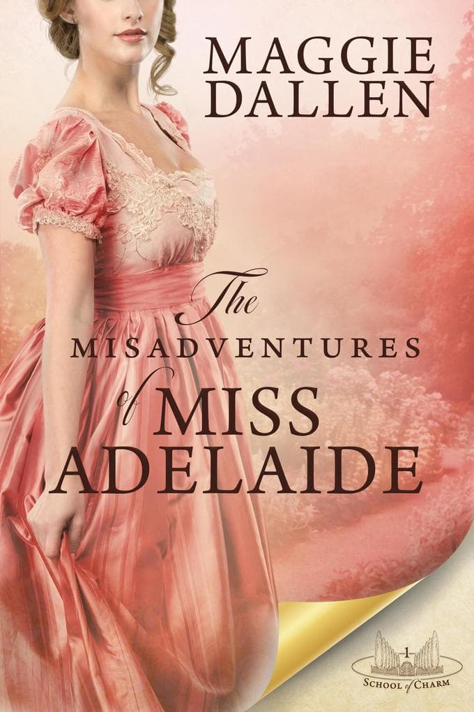 The Misadventures of Miss Adelaide: A Sweet Regency Romance (School of Charm, #1)