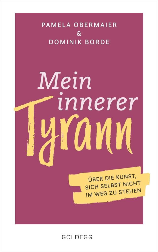 Mein innerer Tyrann. Über die Kunst, sich selbst nicht im Weg zu stehen. Frei und selbstbestimmt leben - so klappt's! Denkmuster durchbrechen und Selbstliebe lernen mit dem Selbstcoaching Ratgeber: Über die Kunst, sich selbst nicht im Weg zu stehen