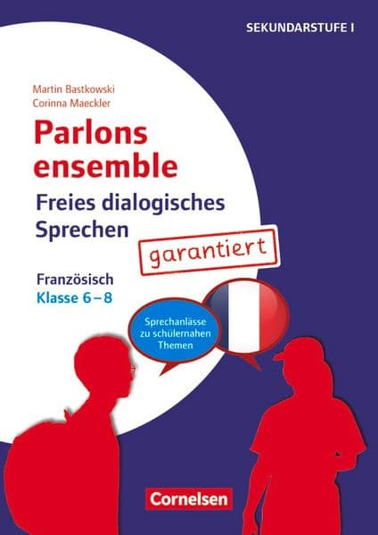 Parlons ensemble - Freies dialogisches Sprechen - Klasse 6-8: Französisch - Sprechanlässe zu schülernahen Themen - Kopiervorlagen