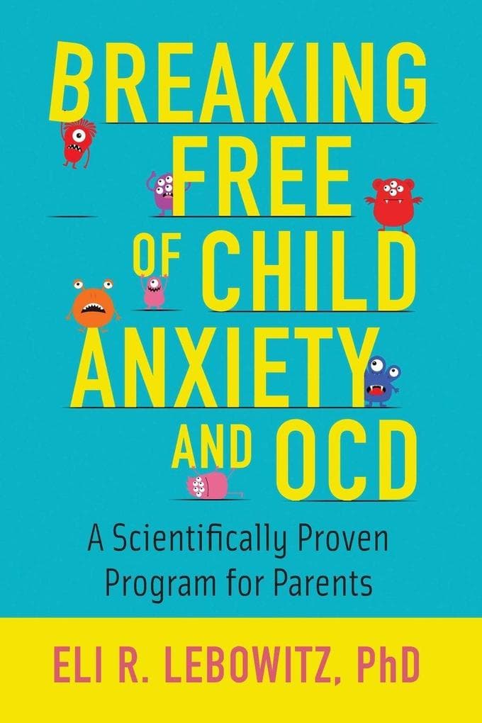 Breaking Free Of Child Anxiety And Ocd