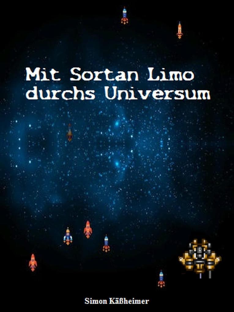 Mit Sortan Limo durchs Universum: Ein Phantastikkurzroman