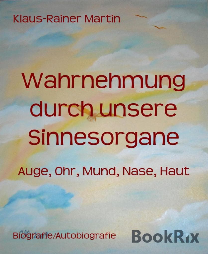 Wahrnehmung durch unsere Sinnesorgane