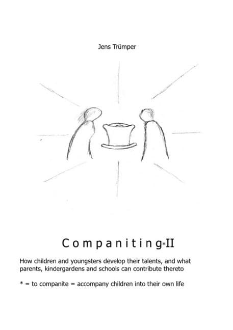 Companiting II: How children and youngsters develop their talents, and what parents, kindergardens and schools can contribute thereto
