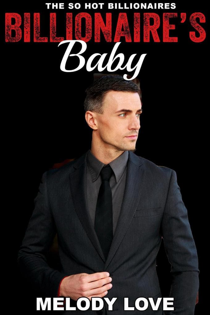 Hot Billionaire's Baby (So Hot Billionaires, #3)