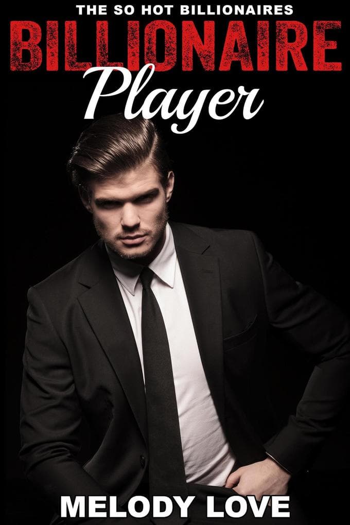 Hot Billionaire Player (So Hot Billionaires, #11)