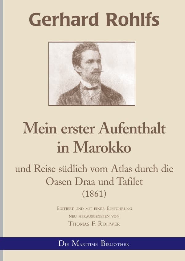 Gerhard Rohlfs - Mein erster Aufenthalt und Reise südlich vom_Atlas durch die Oasen Draa und Tafilet