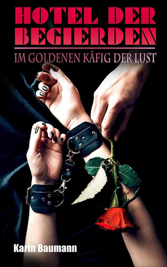 Hotel der Begierden: Im goldenen Käfig der Lust