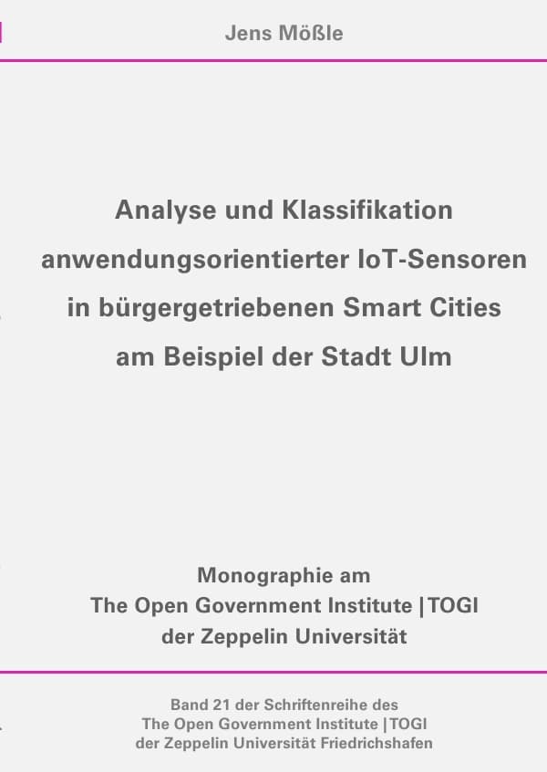 Analyse und Klassifikation anwendungsorientierter IoT Sensoren in bürgergetriebenen Smart Cities am: Monographie am The Open Government Institute