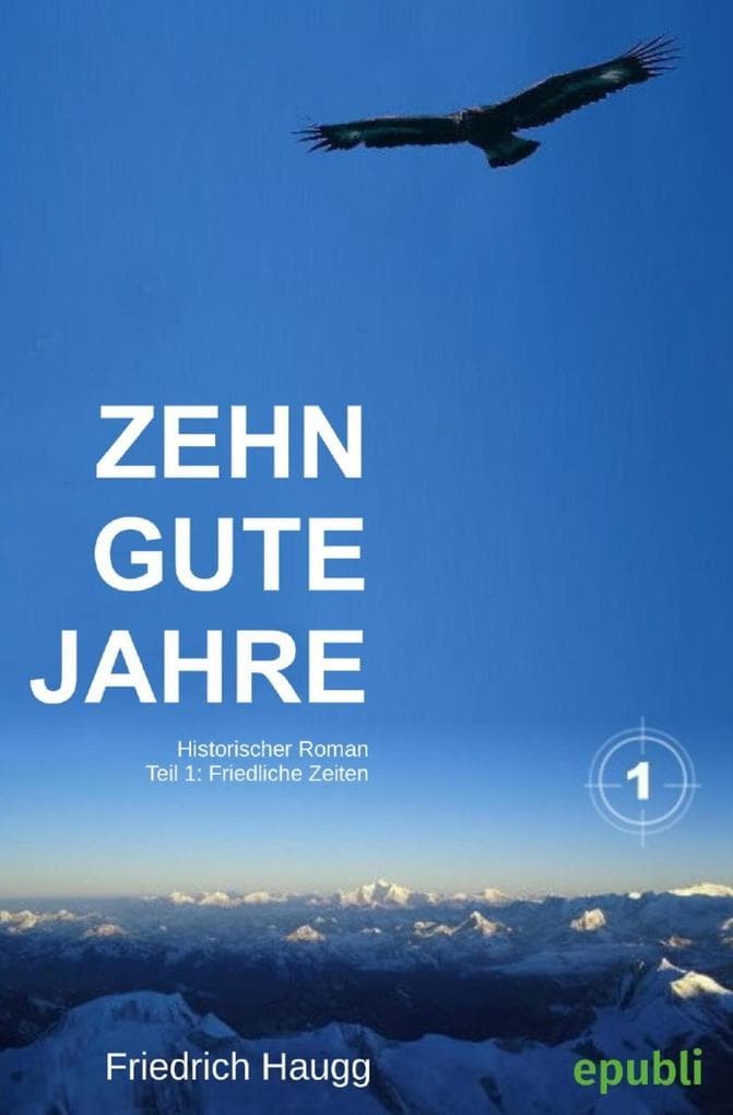 Zehn gute Jahre Teil1: Friedliche Zeiten
