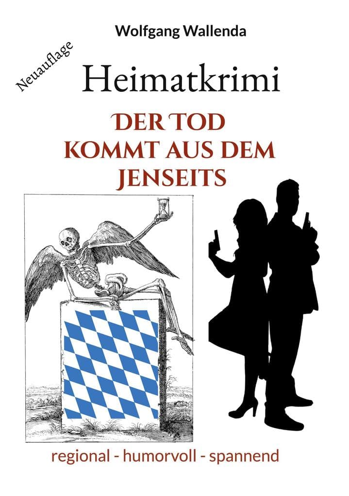 Heimatkrimi - Der Tod kommt aus dem Jenseits: regional - humorvoll - spannend
