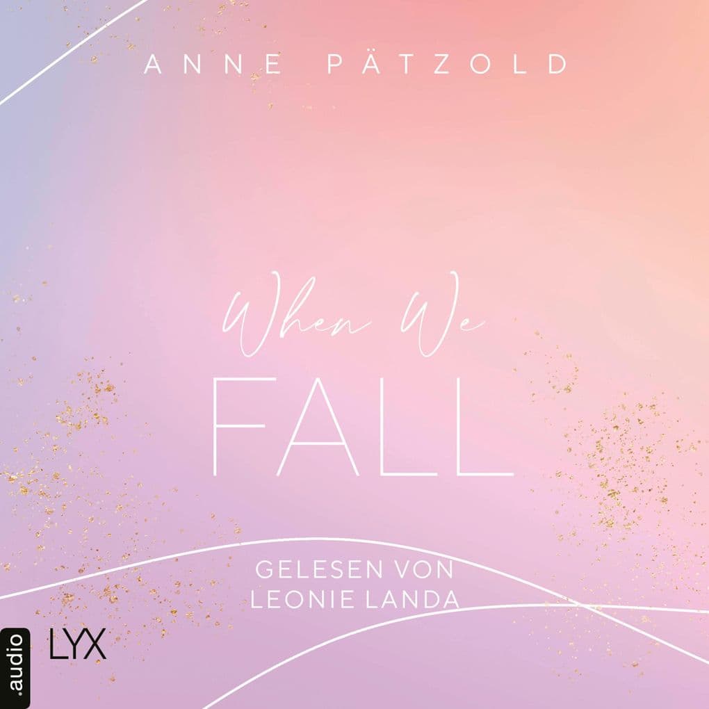 When We Fall - LOVE NXT, Band 2: . Ungekürzt.