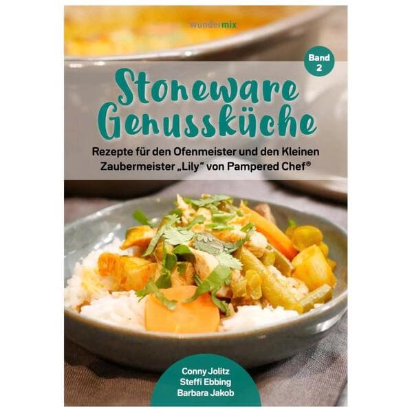 Stoneware Genussküche Band 2. Rezepte für den Ofenmeister und den Kleinen Zaubermeister "Lily" von Pampered Chef