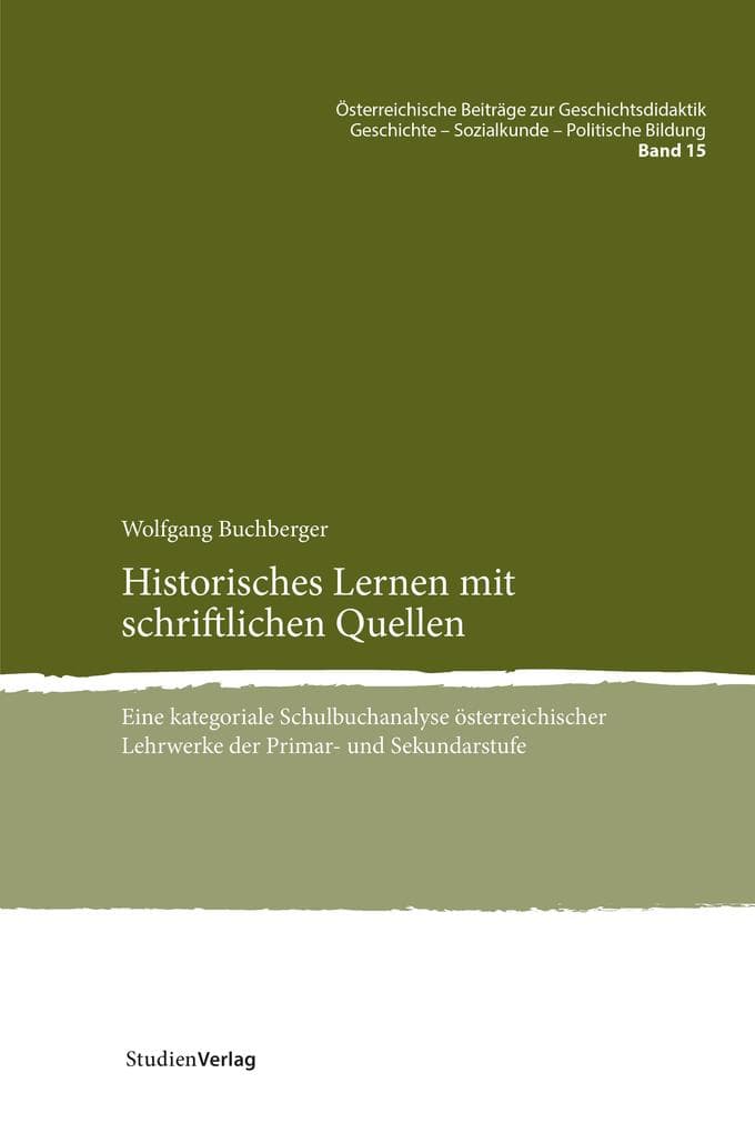 Historisches Lernen mit schriftlichen Quellen: Eine kategoriale Schulbuchanalyse österreichischer Lehrwerke der Primar- und Sekundarstufe