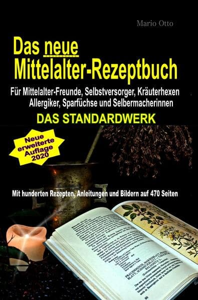 Das neue Mittelalter-Rezeptbuch - Für Mittelalter-Freunde, Selbstversorger, Kräuterhexen, Allergiker: Das Standardwerk