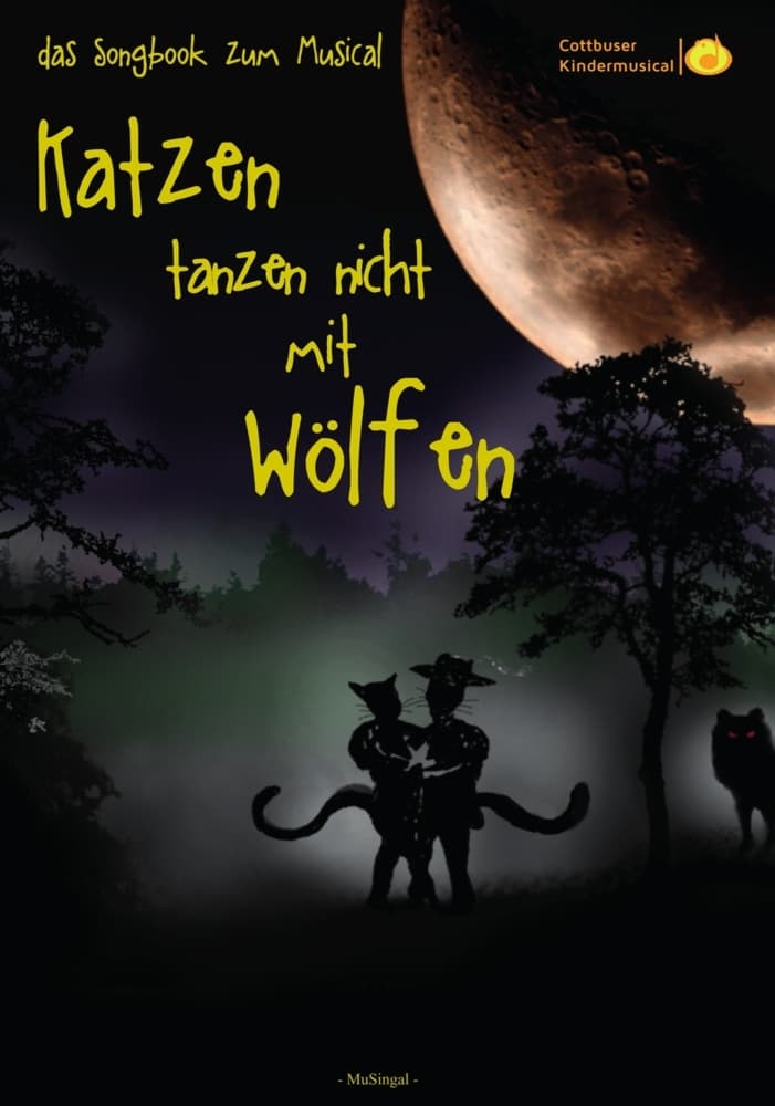 Katzen tanzen nicht mit Wölfen: das Songbook zum Musical