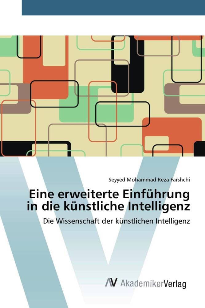 Eine erweiterte Einführung in die künstliche Intelligenz: Die Wissenschaft der künstlichen Intelligenz