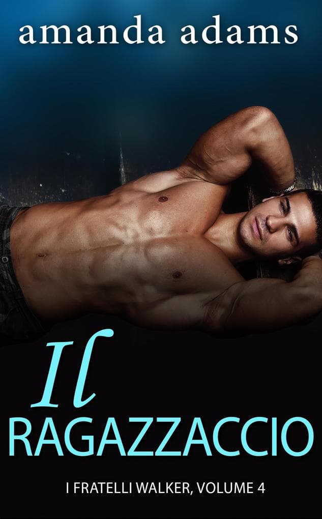 Il ragazzaccio (I Fratelli Walker, #4)