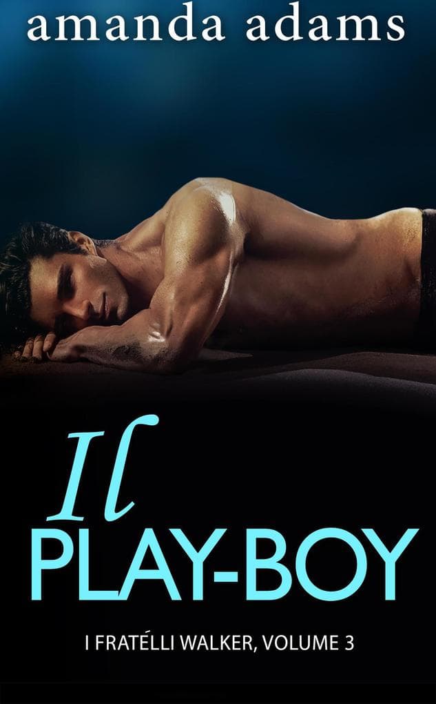 Il Playboy (I Fratelli Walker, #3)